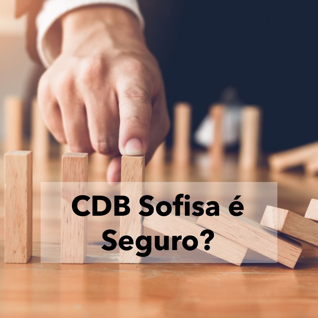 CDB Sofisa é Seguro?