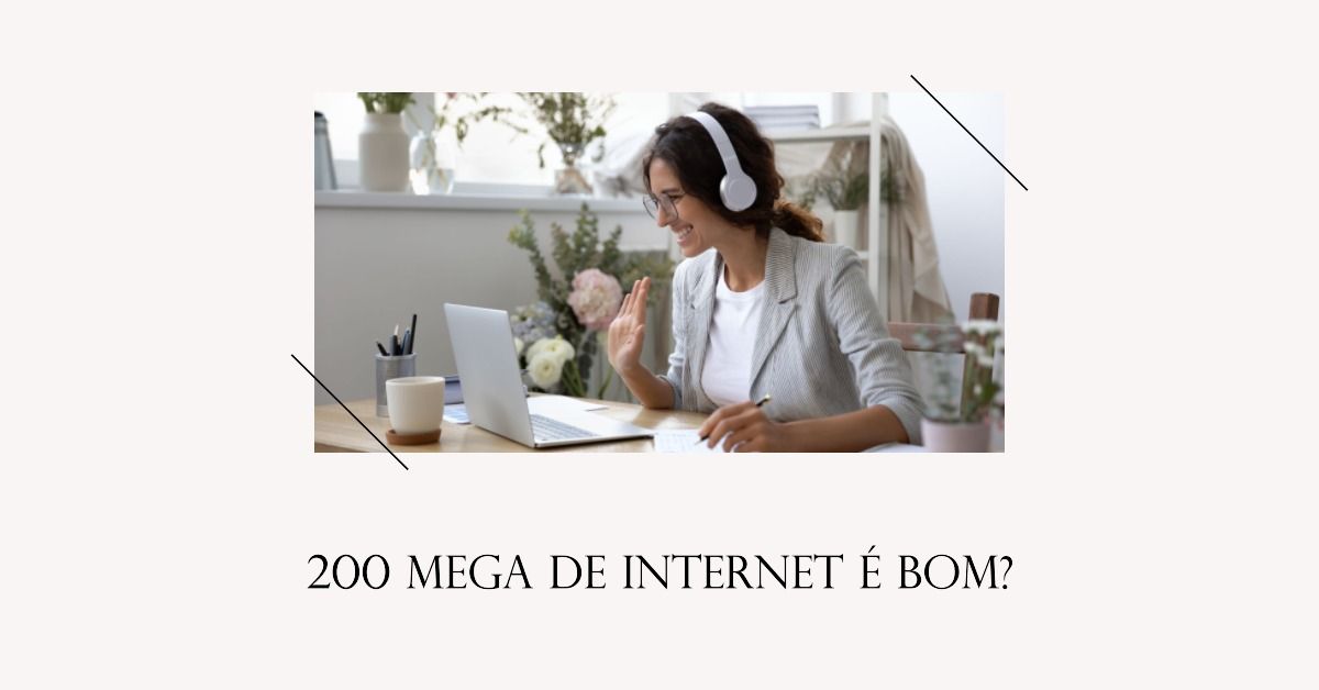 Internet de Alta Velocidade: 200 mega de internet é bom?