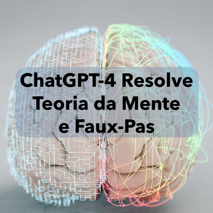 GPT-4 resolve Teoria da Mente e Faux-Pas